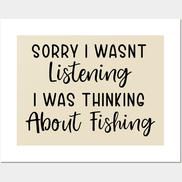 Sorry I wasnt Listening I was Thinking about Fishing Wall Art by TIHONA